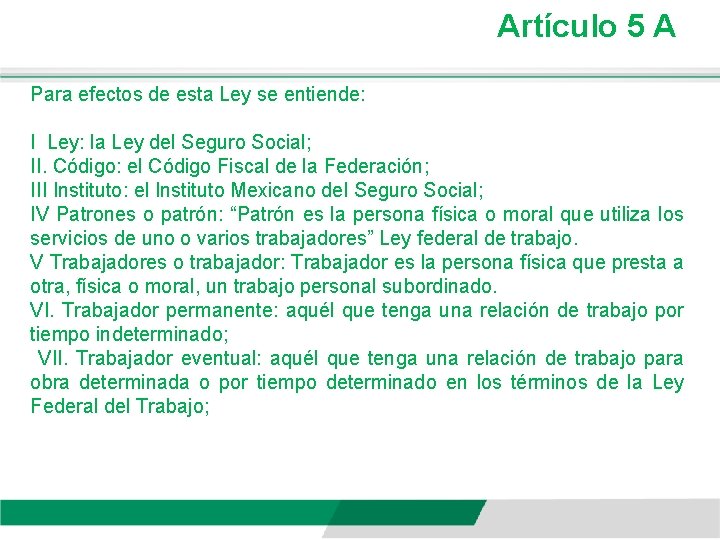 Artículo 5 A Para efectos de esta Ley se entiende: I Ley: la Ley