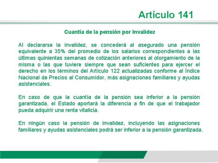 Artículo 141 Cuantía de la pensión por Invalidez Al declararse la invalidez, se concederá