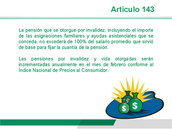 Artículo 143 La pensión que se otorgue por invalidez, incluyendo el importe de las