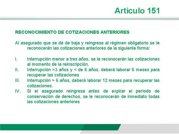 Articulo 151 RECONOCIMIENTO DE COTIZACIONES ANTERIORES Al asegurado que se dé de baja y