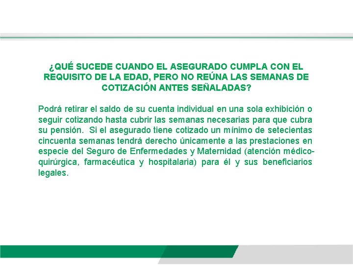 ¿QUÉ SUCEDE CUANDO EL ASEGURADO CUMPLA CON EL REQUISITO DE LA EDAD, PERO NO