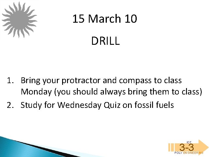 15 March 10 DRILL 1. Bring your protractor and compass to class Monday (you