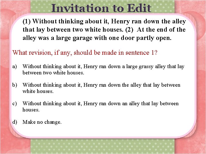 Invitation to Edit (1) Without thinking about it, Henry ran down the alley that