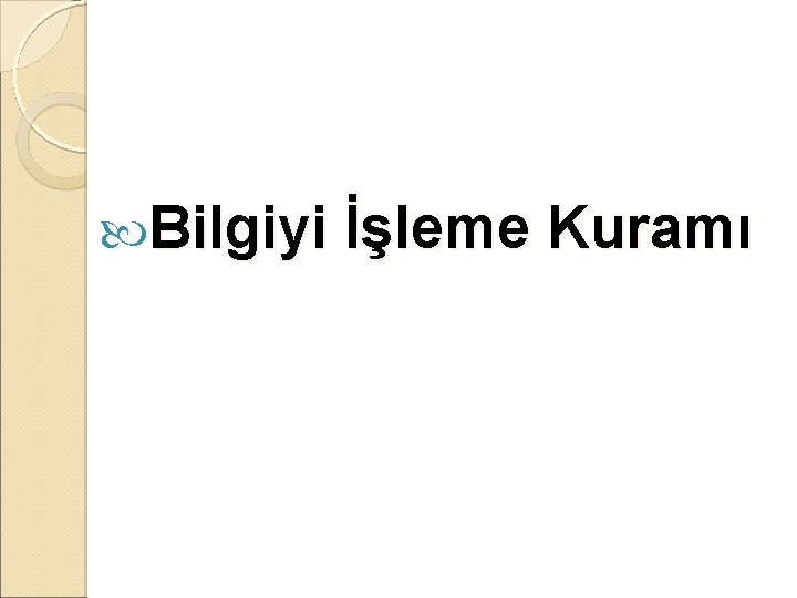  Bilgiyi İşleme Kuramı 