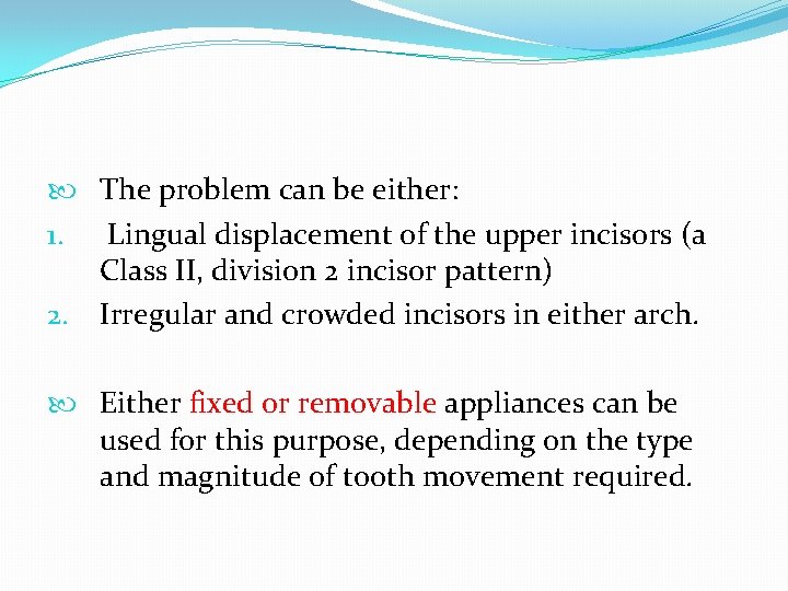  The problem can be either: 1. Lingual displacement of the upper incisors (a