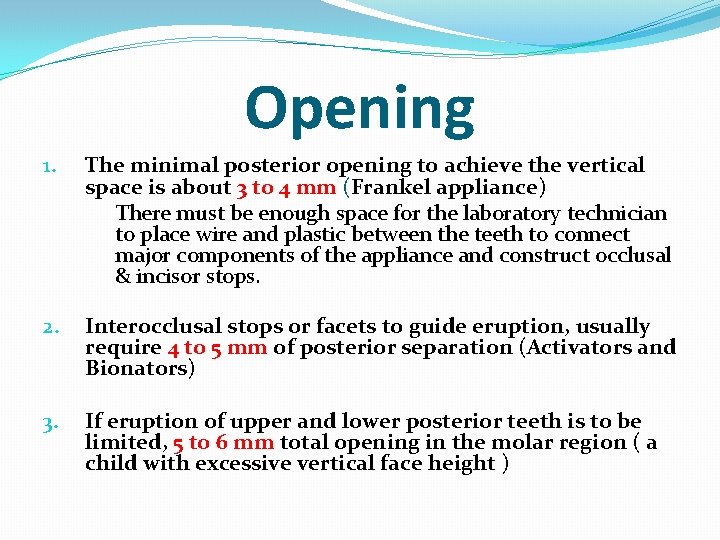 Opening 1. The minimal posterior opening to achieve the vertical space is about 3