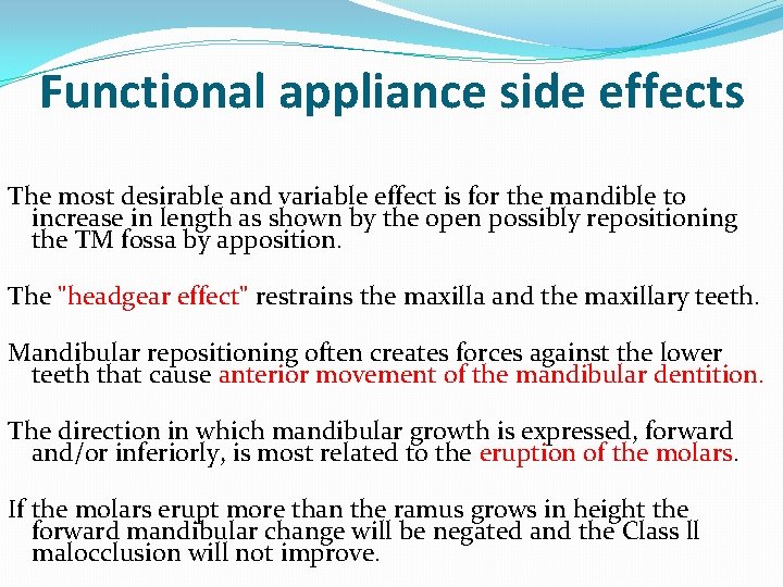 Functional appliance side effects The most desirable and variable effect is for the mandible