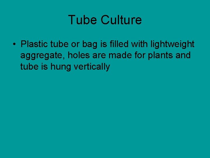 Tube Culture • Plastic tube or bag is filled with lightweight aggregate, holes are