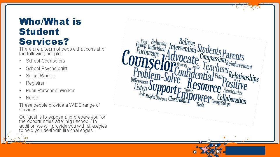 Who/What is Student Services? There a team of people that consist of the following