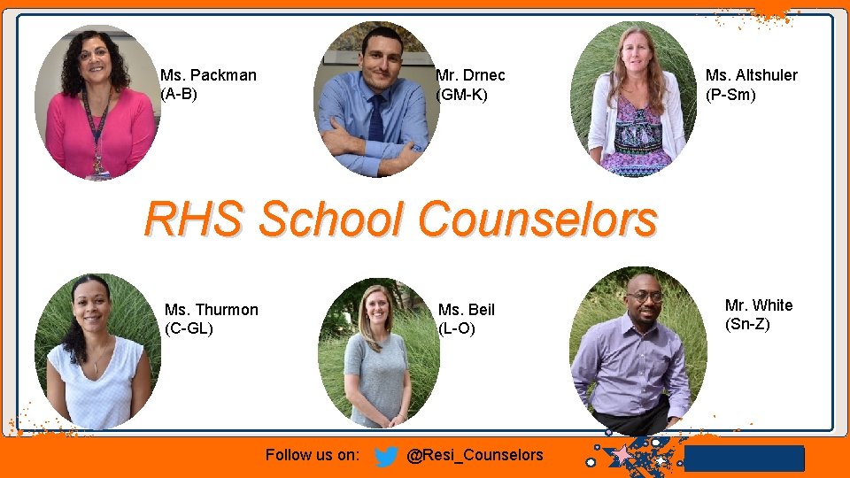 Ms. Packman (A-B) Mr. Drnec (GM-K) Ms. Altshuler (P-Sm) RHS School Counselors Ms. Thurmon