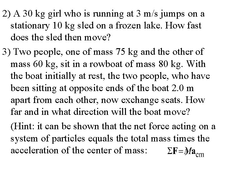 2) A 30 kg girl who is running at 3 m/s jumps on a