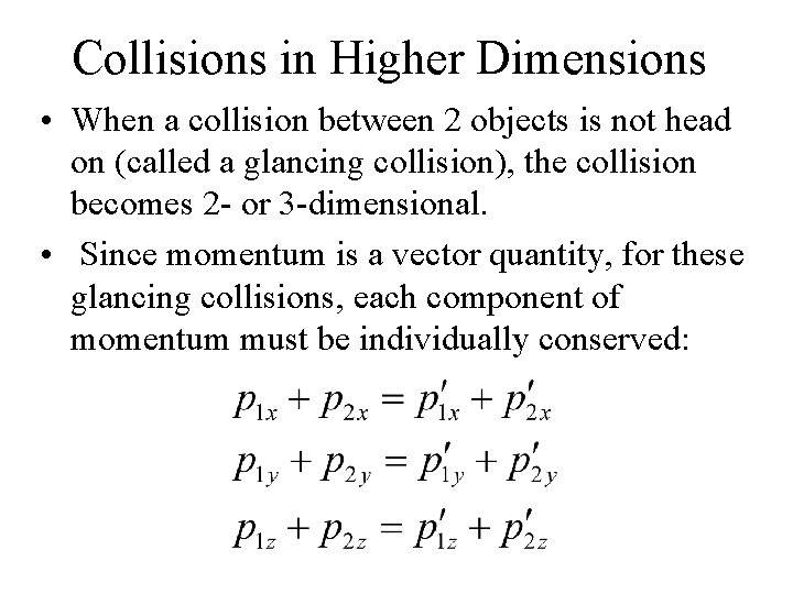 Collisions in Higher Dimensions • When a collision between 2 objects is not head