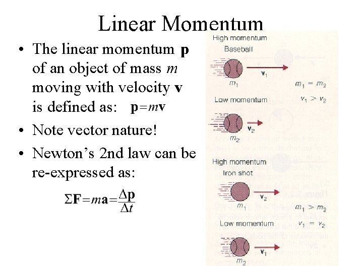 Linear Momentum • The linear momentum p of an object of mass m moving