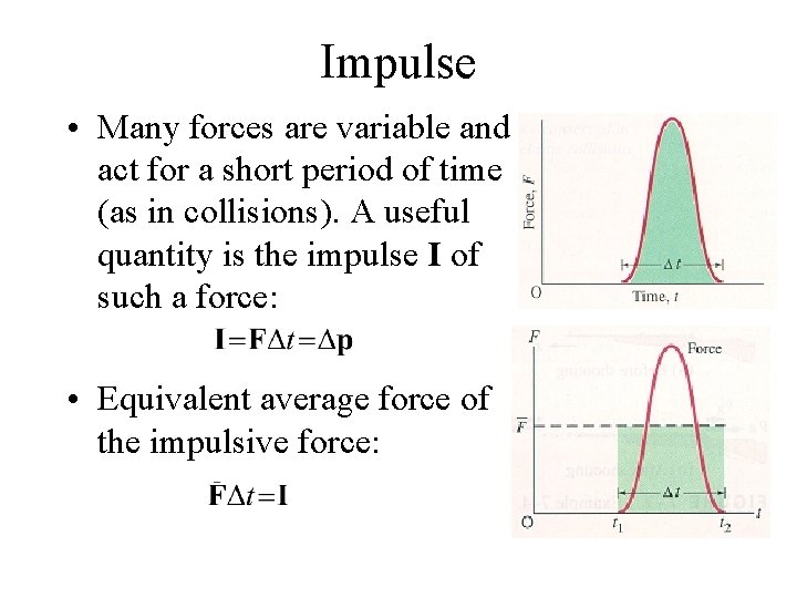 Impulse • Many forces are variable and act for a short period of time