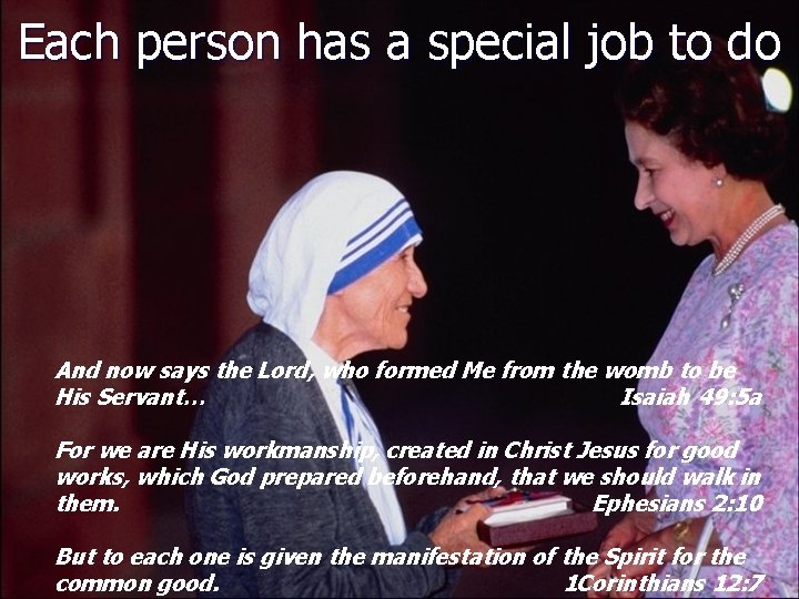 Each person has a special job to do And now says the Lord, who