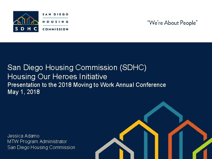 San Diego Housing Commission (SDHC) Housing Our Heroes Initiative Presentation to the 2018 Moving