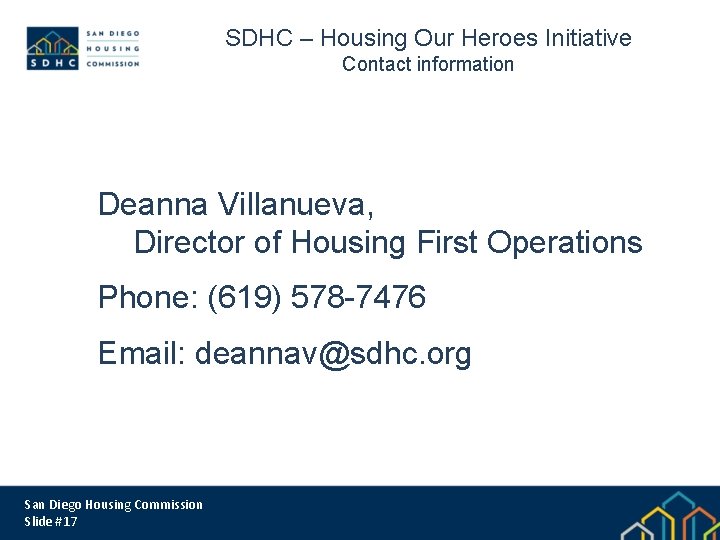 SDHC – Housing Our Heroes Initiative Contact information Deanna Villanueva, Director of Housing First