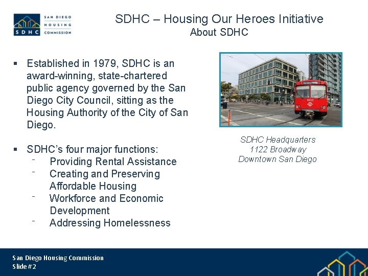 SDHC – Housing Our Heroes Initiative About SDHC § Established in 1979, SDHC is