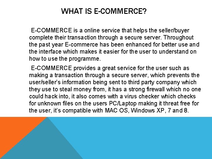 WHAT IS E-COMMERCE? E-COMMERCE is a online service that helps the seller/buyer complete their