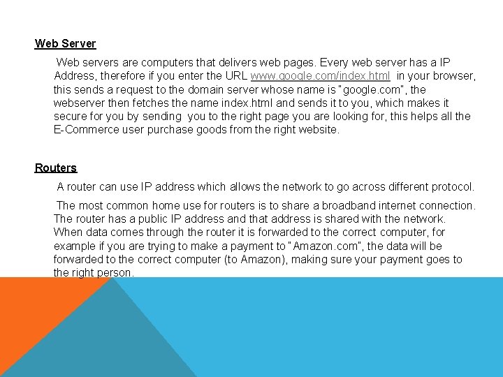 Web Server Web servers are computers that delivers web pages. Every web server has