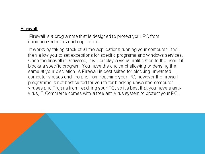 Firewall is a programme that is designed to protect your PC from unauthorized users
