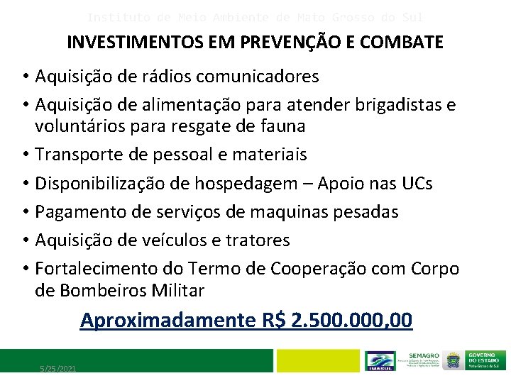 Instituto de Meio Ambiente de Mato Grosso do Sul INVESTIMENTOS EM PREVENÇÃO E COMBATE
