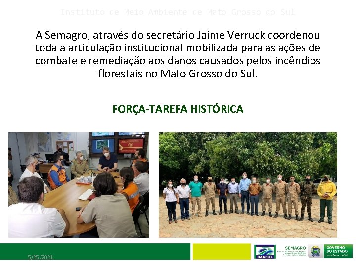 Instituto de Meio Ambiente de Mato Grosso do Sul A Semagro, através do secretário