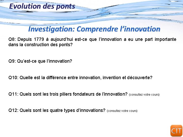 Evolution des ponts Investigation: Comprendre l’innovation Q 8: Depuis 1779 à aujourd’hui est-ce que Evolution des ponts Investigation: Comprendre l’innovation Q 8: Depuis 1779 à aujourd’hui est-ce que