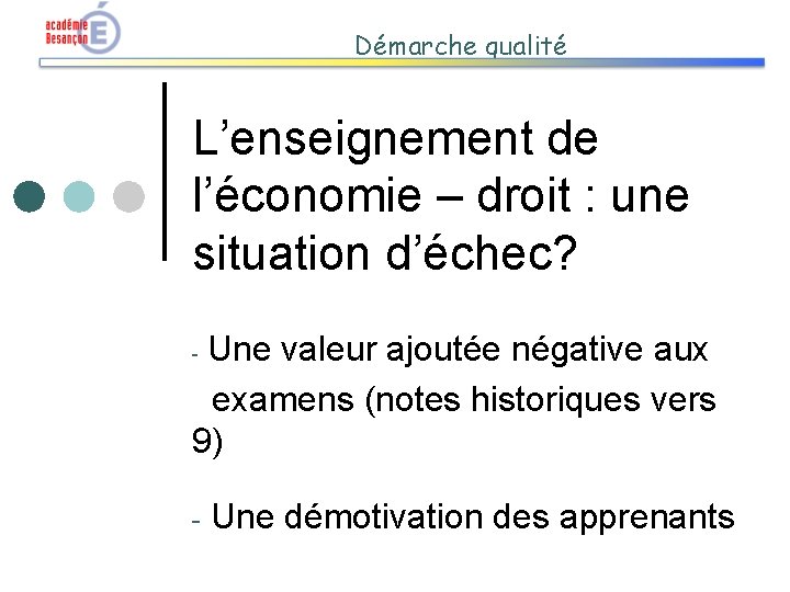 Démarche qualité L’enseignement de l’économie – droit : une situation d’échec? Une valeur ajoutée
