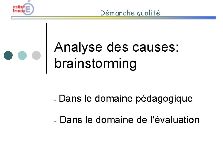 Démarche qualité Analyse des causes: brainstorming - Dans le domaine pédagogique - Dans le