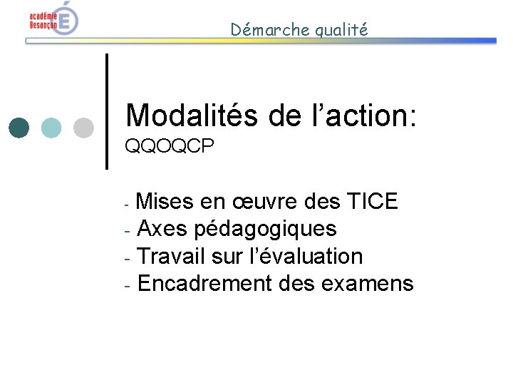 Démarche qualité Modalités de l’action: QQOQCP Mises en œuvre des TICE - Axes pédagogiques