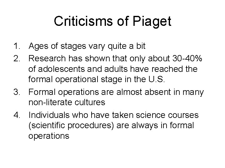 Criticisms of Piaget 1. Ages of stages vary quite a bit 2. Research has