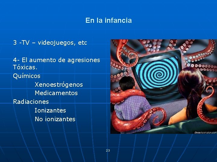 En la infancia 3 -TV – videojuegos, etc 4 - El aumento de agresiones