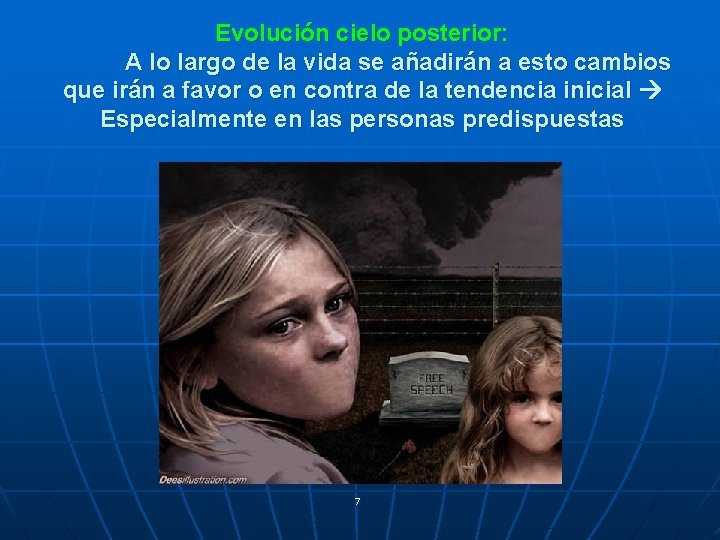 Evolución cielo posterior: A lo largo de la vida se añadirán a esto cambios