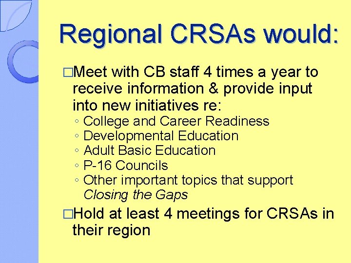Regional CRSAs would: �Meet with CB staff 4 times a year to receive information