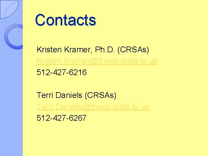 Contacts Kristen Kramer, Ph. D. (CRSAs) Kristen. Kramer@thecb. state. tx. us 512 -427 -6216