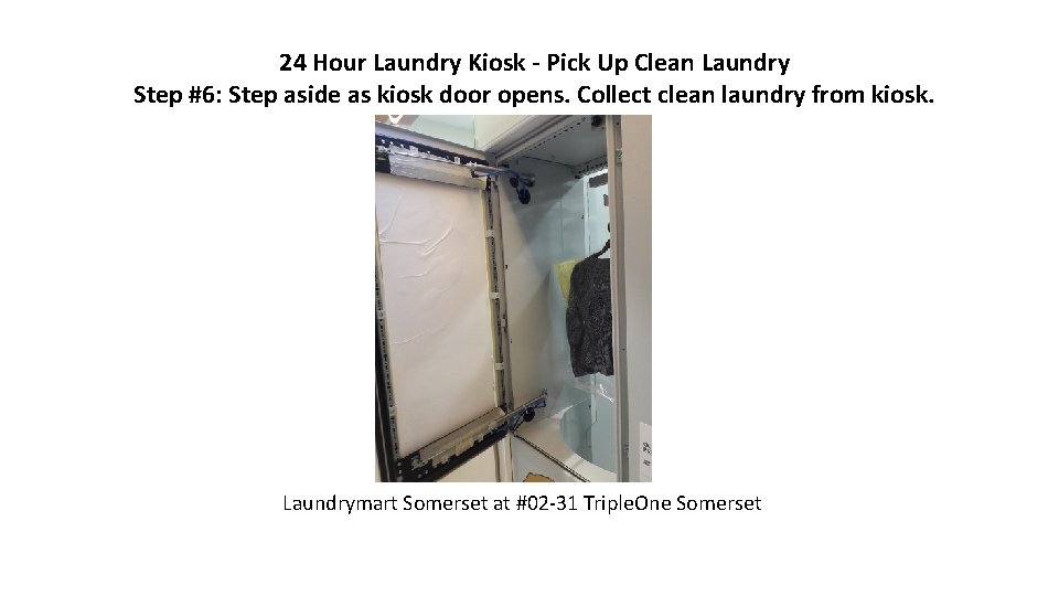 24 Hour Laundry Kiosk - Pick Up Clean Laundry Step #6: Step aside as