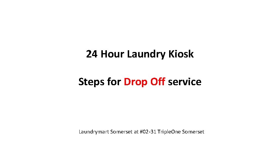 24 Hour Laundry Kiosk Steps for Drop Off service Laundrymart Somerset at #02 -31