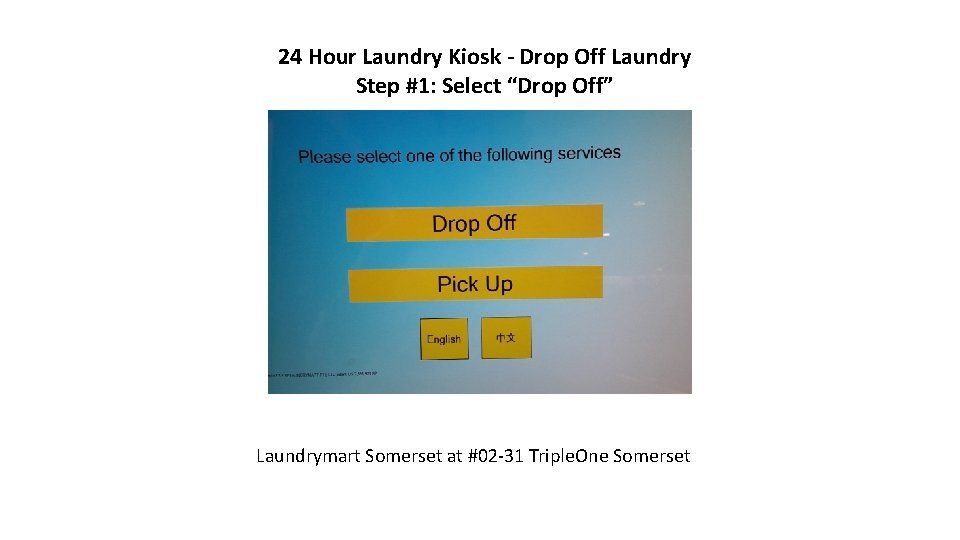 24 Hour Laundry Kiosk - Drop Off Laundry Step #1: Select “Drop Off” Laundrymart