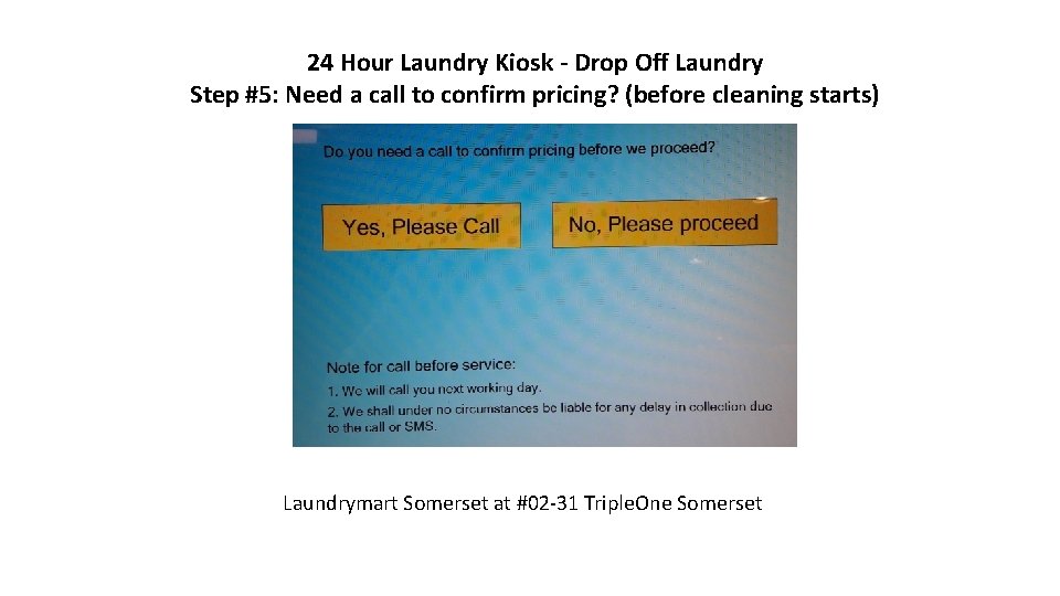 24 Hour Laundry Kiosk - Drop Off Laundry Step #5: Need a call to