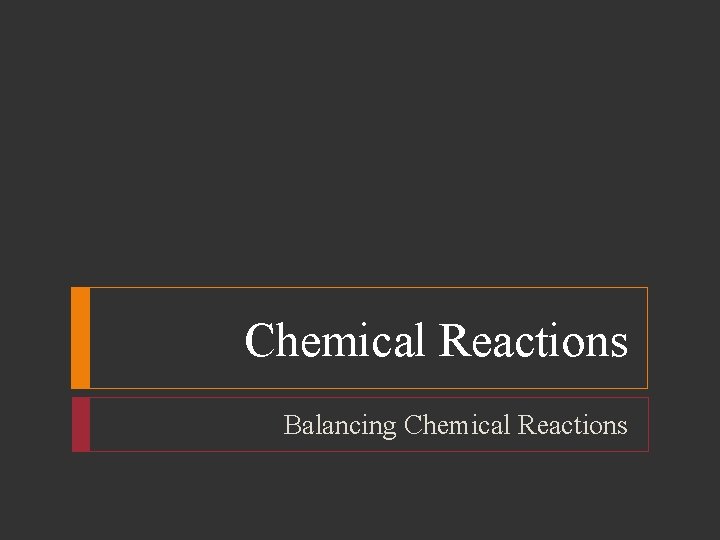 Chemical Reactions Balancing Chemical Reactions 