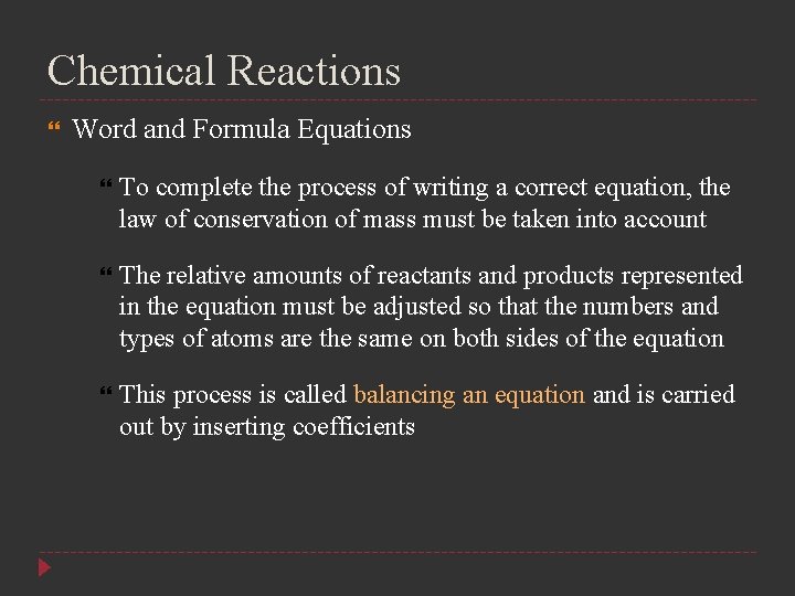 Chemical Reactions Word and Formula Equations To complete the process of writing a correct