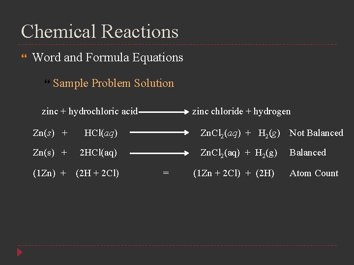 Chemical Reactions Word and Formula Equations Sample Problem Solution zinc + hydrochloric acid Zn(s)