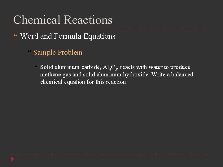 Chemical Reactions Word and Formula Equations Sample Problem Solid aluminum carbide, Al 4 C