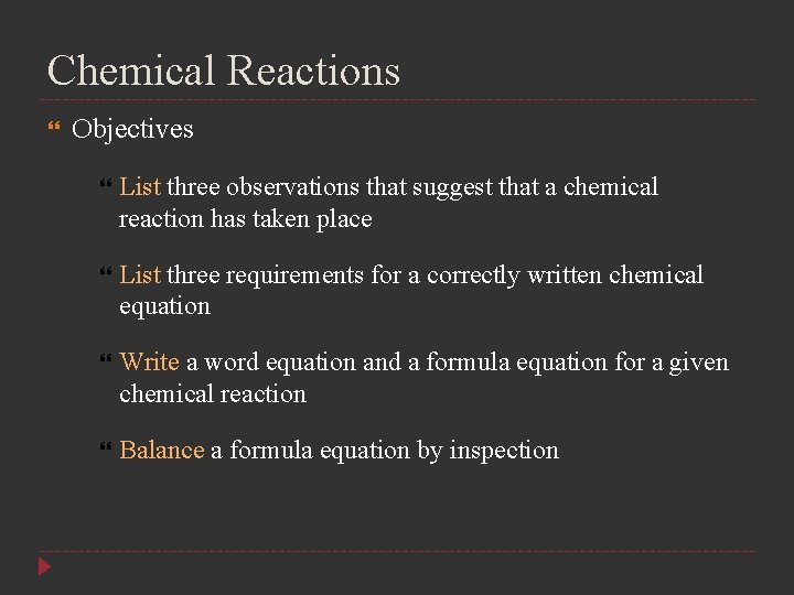 Chemical Reactions Objectives List three observations that suggest that a chemical reaction has taken