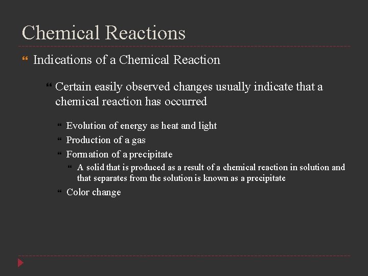 Chemical Reactions Indications of a Chemical Reaction Certain easily observed changes usually indicate that