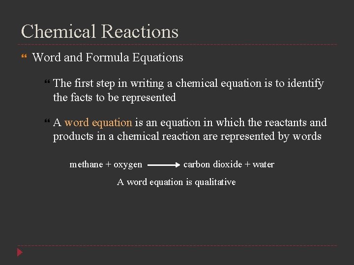 Chemical Reactions Word and Formula Equations The first step in writing a chemical equation Chemical Reactions Word and Formula Equations The first step in writing a chemical equation