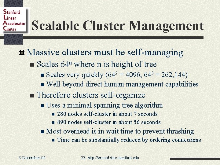 Scalable Cluster Management Massive clusters must be self-managing n Scales 64 n where n