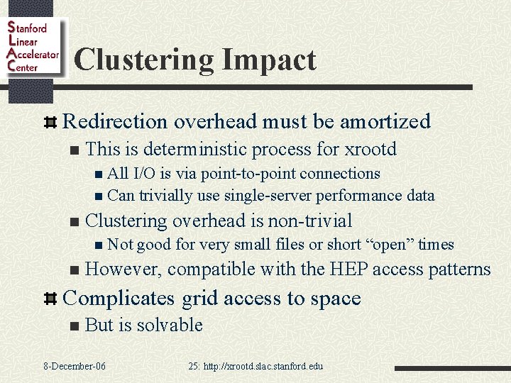 Clustering Impact Redirection overhead must be amortized n This is deterministic process for xrootd