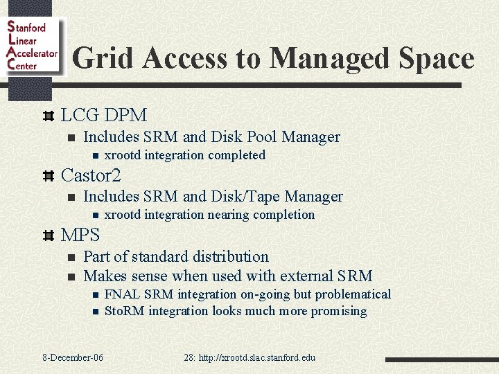 Grid Access to Managed Space LCG DPM n Includes SRM and Disk Pool Manager